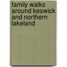 Family Walks Around Keswick And Northern Lakeland door Timothy Bunker