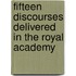 Fifteen Discourses Delivered In The Royal Academy
