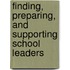 Finding, Preparing, And Supporting School Leaders