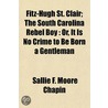 Fitz-Hugh St. Clair; The South Carolina Rebel Boy by Sallie F. Moore Chapin