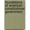 Foundations of American Constitutional Government by Robert D. Gorgoglione