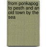 From Ponkapog To Pesth And An Old Town By The Sea door Thomas Bailey Aldrich