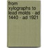 From Xylographs To Lead Molds - Ad 1440 - Ad 1921