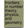 Frontiers In Number Theory, Physics, And Geometry door Eric Cartier