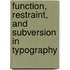 Function, Restraint, And Subversion In Typography