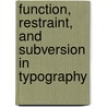 Function, Restraint, And Subversion In Typography door J. Namdev Hardisty