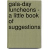 Gala-Day Luncheons - A Little Book of Suggestions door Caroline Benedict Burrell