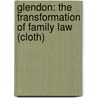 Glendon: The Transformation Of Family Law (cloth) door Mary Ann Glendon
