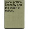 Global Political Economy and the Weath of Nations by Phillip A. O'Hara