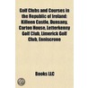 Golf Clubs and Courses in the Republic of Ireland by Not Available