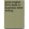 Good English Form Book In Business Letter Writing door Sherwin Cody