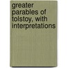 Greater Parables Of Tolstoy, With Interpretations door Walter Walsh
