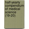 Half-Yearly Compendium Of Medical Science (19-20) by Unknown Author