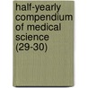 Half-Yearly Compendium Of Medical Science (29-30) door Unknown Author