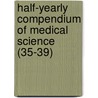 Half-Yearly Compendium of Medical Science (35-39) door General Books