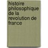 Histoire Philosophique De La Revolution De France