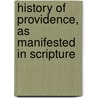 History Of Providence, As Manifested In Scripture door Rev Alexander Carson