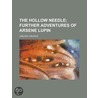 Hollow Needle; Further Adventures of Arsene Lupin by Maurice Leblanc