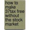 How To Make 37% Tax Free Without The Stock Market door Mike Warren