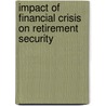 Impact Of Financial Crisis On Retirement Security door Onbekend