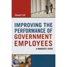 Improving The Performance Of Government Employees door Stewart Liff