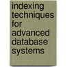 Indexing Techniques For Advanced Database Systems door Justin Zobel