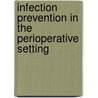 Infection Prevention In The Perioperative Setting door George Allen