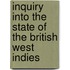 Inquiry Into The State Of The British West Indies