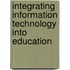 Integrating Information Technology Into Education