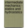 Intermediate Mechanics - Statics And Hydrostatics door D. Humphrey