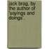 Jack Brag, By The Author Of 'Sayings And Doings'.