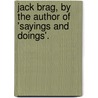 Jack Brag, By The Author Of 'Sayings And Doings'. door Theodore Edward Hook