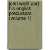 John Wiclif And His English Precursors (Volume 1) door Gotthard Victor Lechler