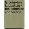 La Conexion Kabbalista / The Kabbalist Connection door Kabbalista Rav Berg