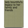 Lady Bountiful's Legacy To Her Family And Friends by John Timbs