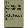 Les Manuscrits Francois De La Bibliotheque Du Roi door Paulin Paris