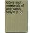 Letters And Memorials Of Jane Welsh Carlyle (1-2)