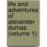 Life And Adventures Of Alexander Dumas (Volume 1) door Percy Hetherington Fitzgerald