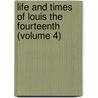 Life and Times of Louis the Fourteenth (Volume 4) door George Payne Rainsford James