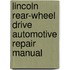 Lincoln Rear-Wheel Drive Automotive Repair Manual