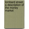 Lombard Street; A Description of the Money Market door Walter Bagehot
