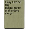 Lucky Luke 58 Die Geister-Ranch und andere Storys door Virgil William Morris