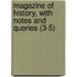 Magazine of History, with Notes and Queries (3-5)