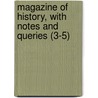 Magazine of History, with Notes and Queries (3-5) door Augustus Charles Hobart-Hampden