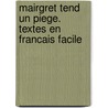 Mairgret tend un piege. Textes en francais facile by Georges Simenon