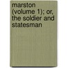 Marston (Volume 1); Or, The Soldier And Statesman door George Croly