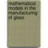 Mathematical Models In The Manufacturing Of Glass door Axel Klar