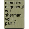 Memoirs Of General W. T. Sherman, Vol. I., Part 1 by William T. Sherman
