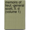 Memoirs Of Lieut.-General Scott, Ll. D (Volume 1) by Winfield Scott