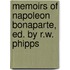 Memoirs Of Napoleon Bonaparte, Ed. By R.W. Phipps